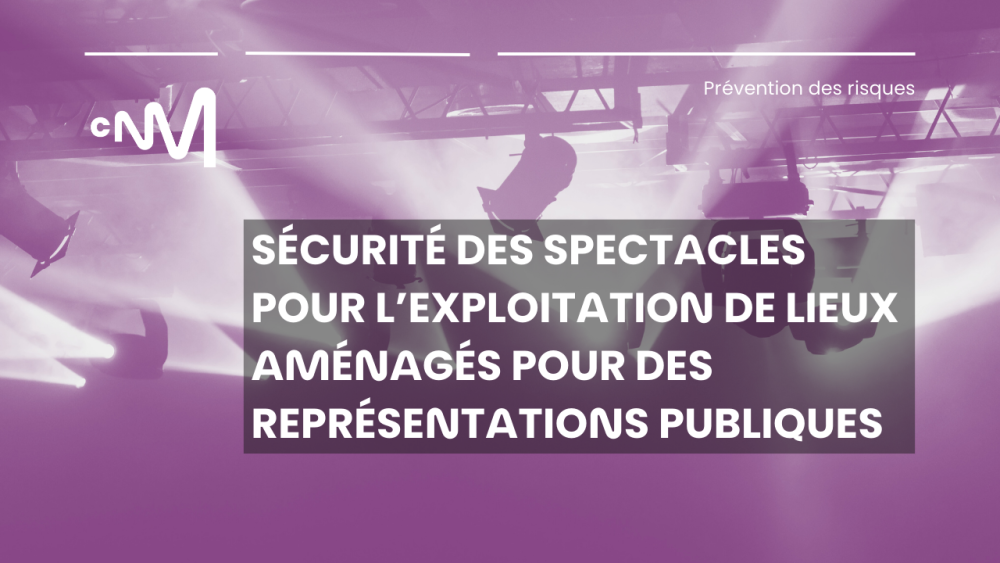 Sécurité des spectacles : lieux aménagés pour des représentations publiques