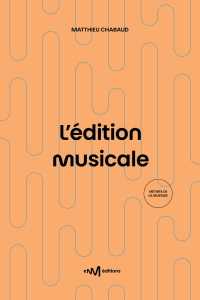 L'édition musicale - 3e édition - par Matthieu Chabaud (CNM Éditions, 2025)